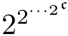 2^(cdots 2^c))